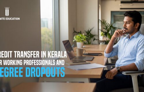 Credit Transfer in Kerala: A Complete Guide for Working Professionals & Degree Dropouts